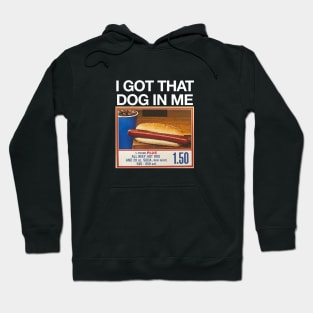 I got that dog in me Hoodie